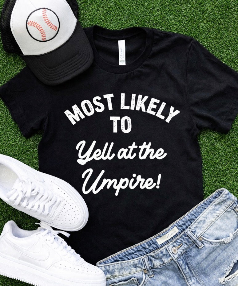 Most Likely To Yell At the Umpire Baseball Graphic Tee