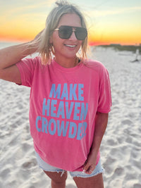 Make Heaven Crowded Tee