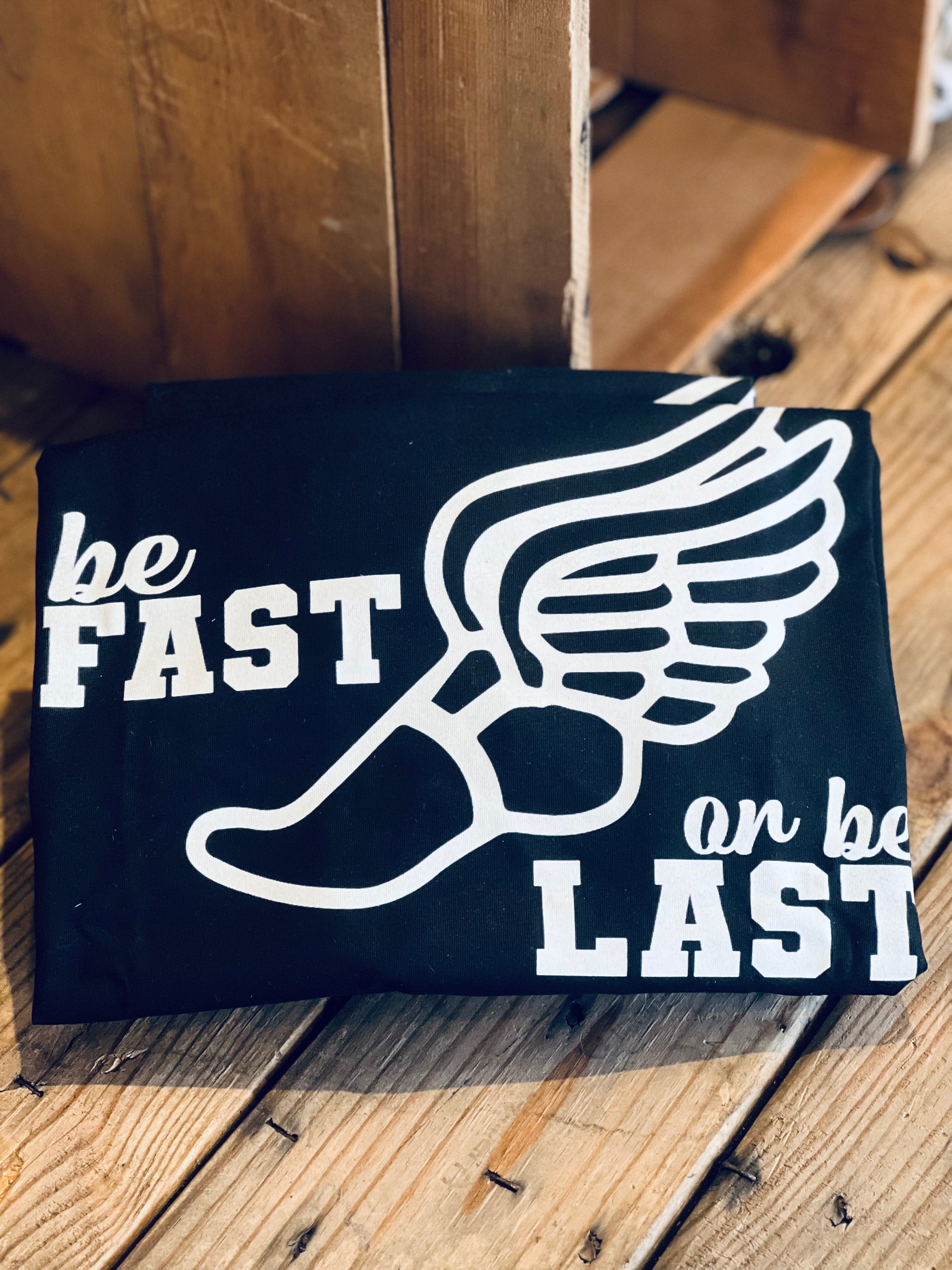 Be Fast or Be Last Tee